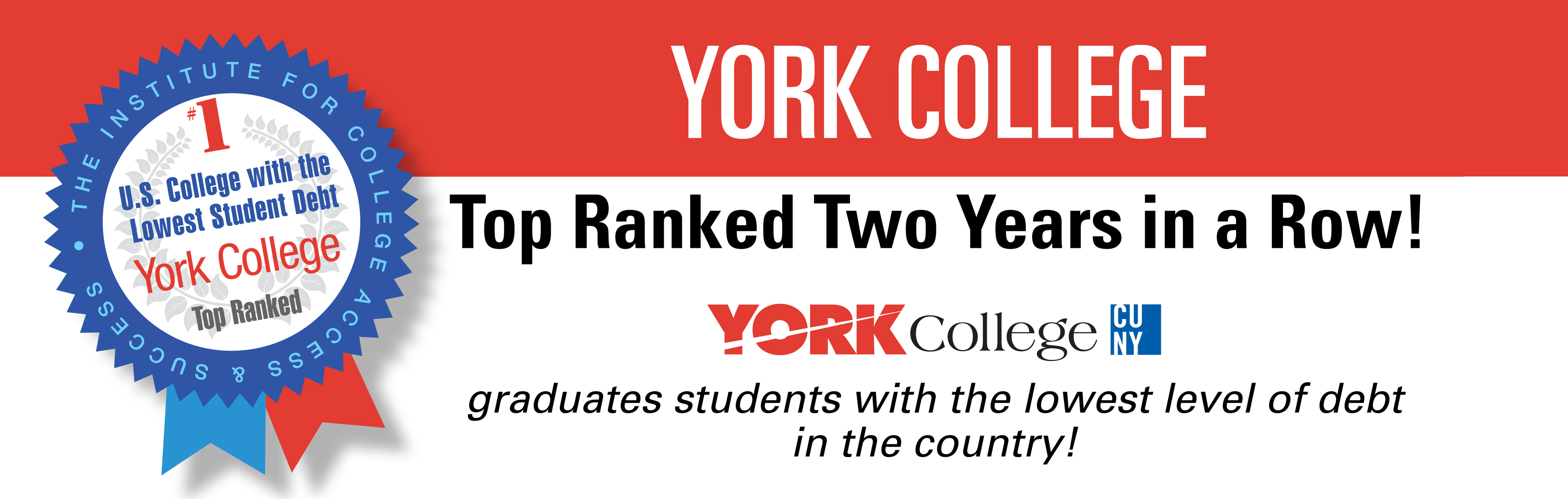 Top Ranked Two Years in a Row! York College graduates students with the lowest level of debt in the country!