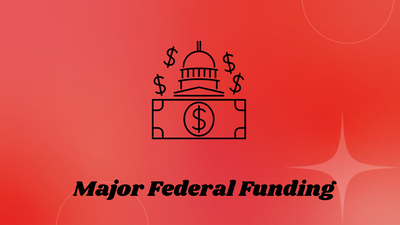 Major Federal Funding