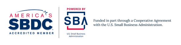 AMERICA S SBDC ACCREDITED MEMBER POWERED BY SBA U.S. Small Business Administration Funded in part through a Cooperative Agreement with the U.S. Small Business Administration.